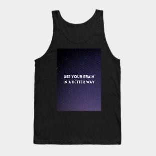 Use Your Brain In A Better Way Tank Top